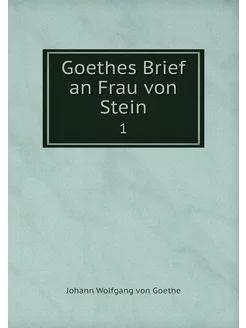 Goethes Brief an Frau von Stein. 1