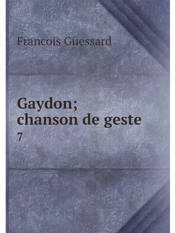 Gaydon chanson de geste. 7