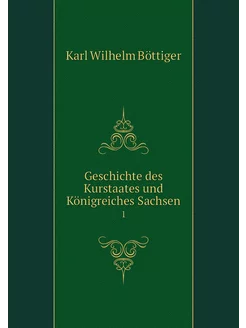 Geschichte des Kurstaates und Königre