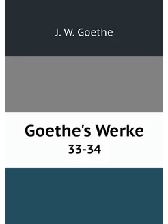 Goethe's Werke. 33-34