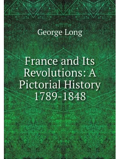 France and Its Revolutions A Pictori