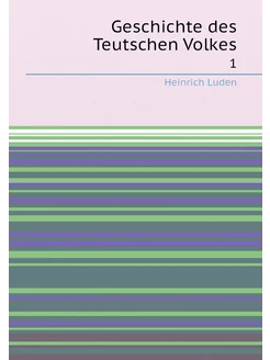 Geschichte des Teutschen Volkes. 1