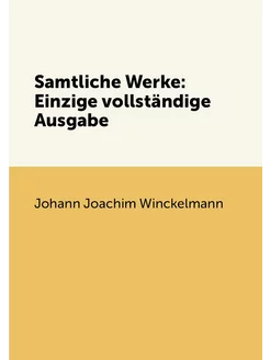 Samtliche Werke Einzige vollständige Ausgabe