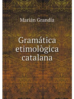 Gramática etimològica catalana