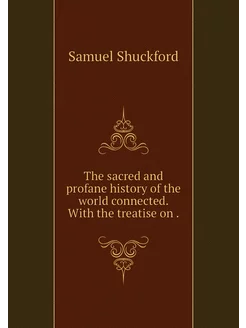 The sacred and profane history of the