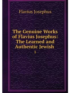 The Genuine Works of Flavius Josephus