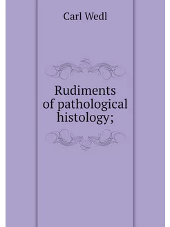 Rudiments of pathological histology