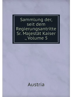 Sammlung der, seit dem Regierungsantr