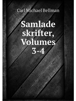 Samlade skrifter, Volumes 3-4