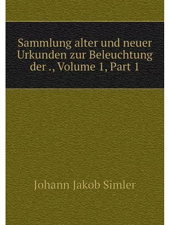 Sammlung alter und neuer Urkunden zur