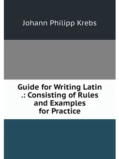 Guide for Writing Latin . Consisting