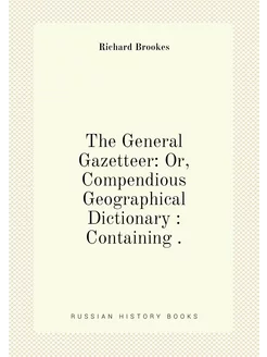 The General Gazetteer Or, Compendiou