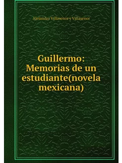 Guillermo Memorias de un estudiante(