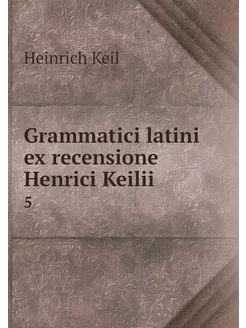 Grammatici latini ex recensione Henri