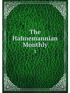 The Hahnemannian Monthly. 3