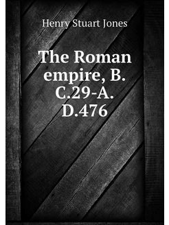 The Roman empire, B.C.29-A.D.476