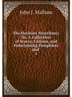 The Harleian Miscellany Or, A Collec