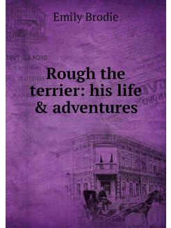 Rough the terrier his life & adventures