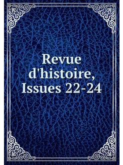 Revue d'histoire, Issues 22-24