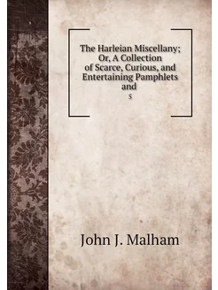 The Harleian Miscellany Or, A Collec