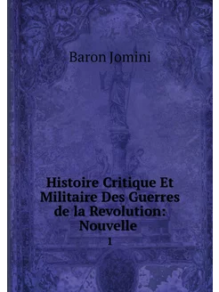 Histoire Critique Et Militaire Des Gu