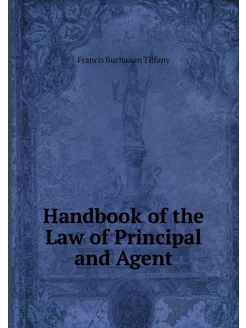 Handbook of the Law of Principal and