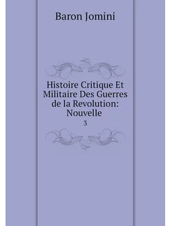 Histoire Critique Et Militaire Des Gu