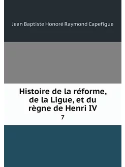 Histoire de la réforme, de la Ligue