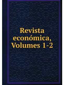 Revista económica, Volumes 1-2