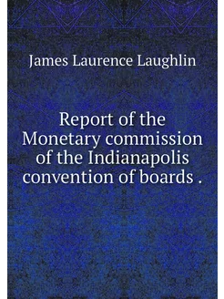 Report of the Monetary commission of