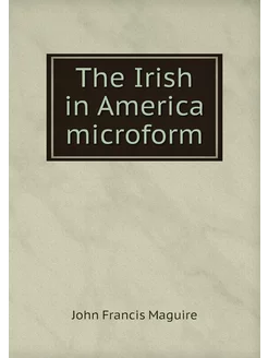 The Irish in America microform