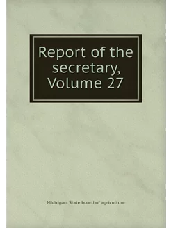 Report of the secretary, Volume 27