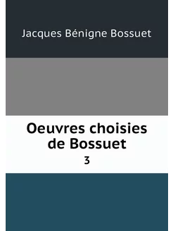 Oeuvres choisies de Bossuet. 3