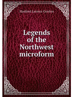 Legends of the Northwest microform