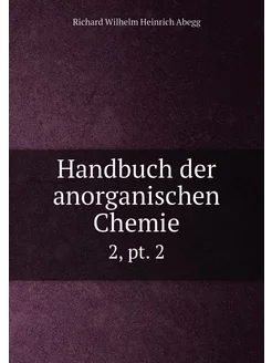 Handbuch der anorganischen Chemie. 2