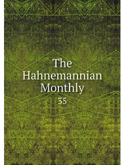 The Hahnemannian Monthly. 35