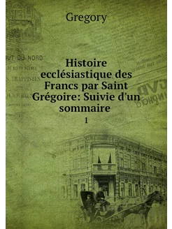 Histoire ecclésiastique des Francs pa