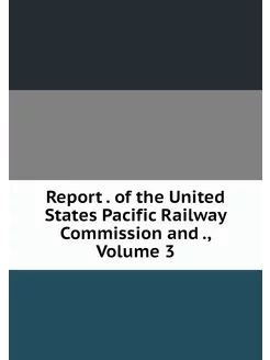 Report . of the United States Pacific