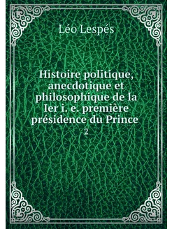 Histoire politique, anecdotique et ph