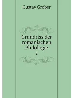 Grundriss der romanischen Philologie. 2