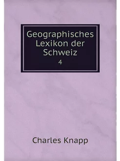 Geographisches Lexikon der Schweiz. 4