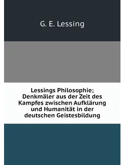 Lessings Philosophie Denkmäler aus d