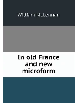 In old France and new microform