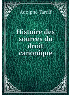 Histoire des sources du droit canonique