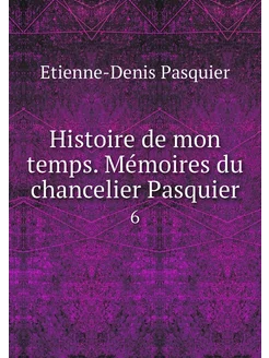 Histoire de mon temps. Mémoires du c