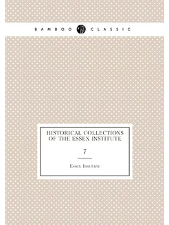 Historical collections of the Essex Institute. 7