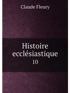 Histoire ecclésiastique. 10