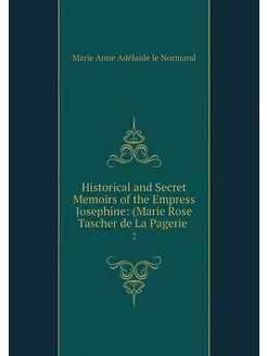 Historical and Secret Memoirs of the