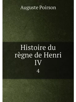 Histoire du règne de Henri IV. 4