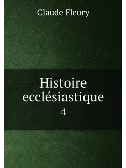 Histoire ecclésiastique. 4